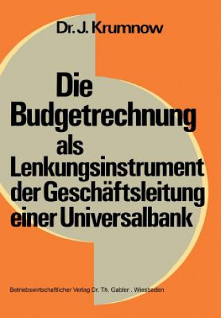 Kniha Die Budgetrechnung ALS Lenkungsinstrument Der Gesch ftsleitung Einer Universalbank Jürgen Krumnow