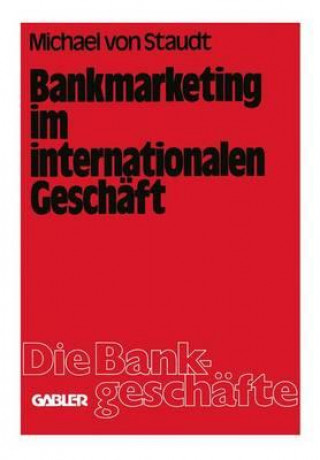 Kniha Bankmarketing Im Internationalen Gesch ft Michael  von Staudt