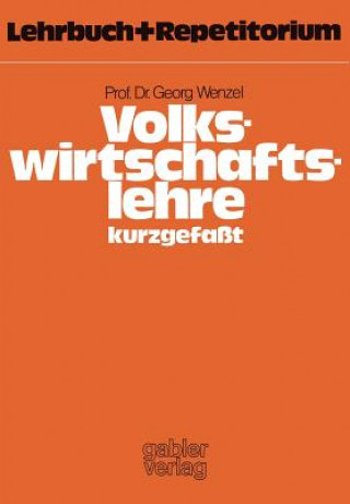 Książka Volkswirtschaftslehre - Kurzgefasst Georg Wenzel