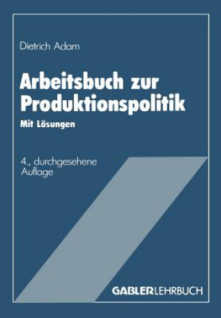 Kniha Arbeitsbuch Zur Produktionspolitik Dietrich Adam