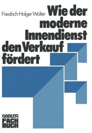 Книга Wie Der Moderne Innendienst Den Verkauf F rdert Friedrich-Holger Wolter