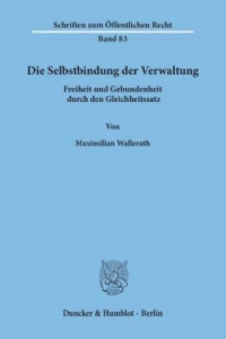 Carte Die Selbstbindung der Verwaltung. Maximilian Wallerath