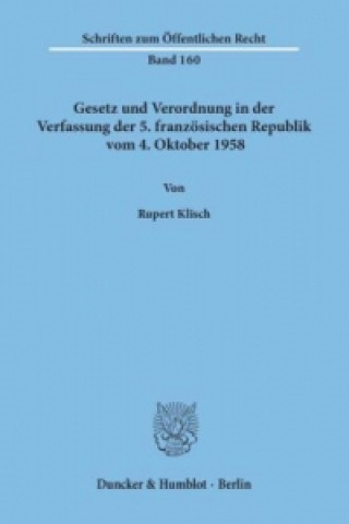 Könyv Gesetz und Verordnung in der Verfassung der 5. französischen Republik vom 4. Oktober 1958. Rupert Klisch
