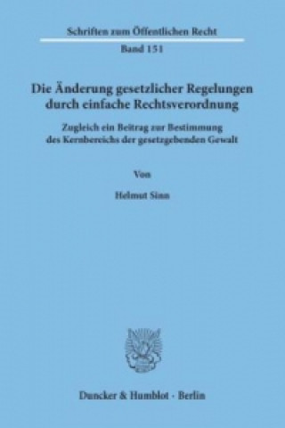 Könyv Die Änderung gesetzlicher Regelungen durch einfache Rechtsverordnung. Helmut Sinn