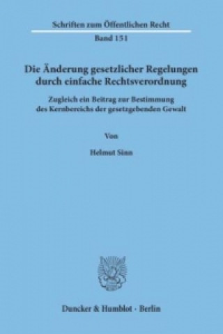 Kniha Die Änderung gesetzlicher Regelungen durch einfache Rechtsverordnung. Helmut Sinn