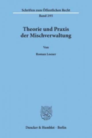Könyv Theorie und Praxis der Mischverwaltung. Roman Loeser
