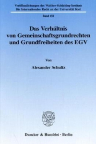 Książka Das Verhältnis von Gemeinschaftsgrundrechten und Grundfreiheiten des EGV. Alexander Schultz