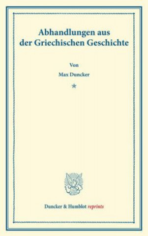 Carte Abhandlungen aus der Griechischen Geschichte. Max Duncker