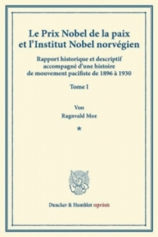 Kniha Le Prix Nobel de la paix et l'Institut Nobel norvégien.. Bd.1 Ragnvald Moe