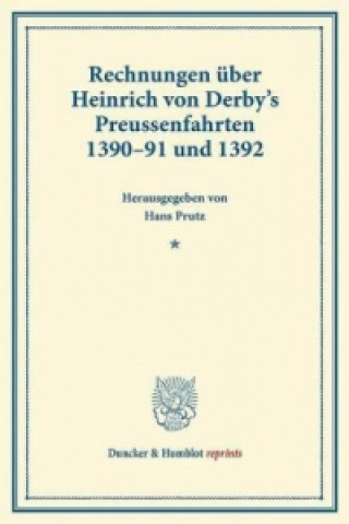 Buch Rechnungen über Heinrich von Derby's Preussenfahrten 1390-91 und 1392. Hans Prutz