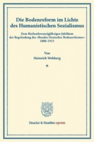 Carte Die Bodenreform im Lichte des Humanistischen Sozialismus. Heinrich Wehberg