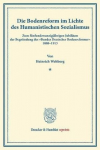 Książka Die Bodenreform im Lichte des Humanistischen Sozialismus. Heinrich Wehberg