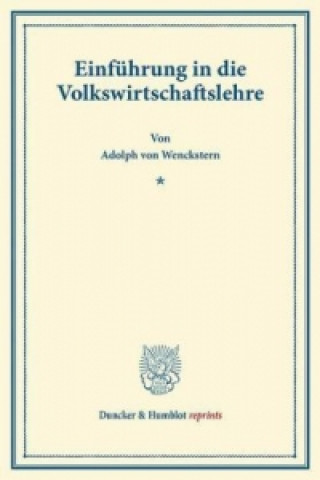 Könyv Einführung in die Volkswirtschaftslehre. Adolph von Wenckstern