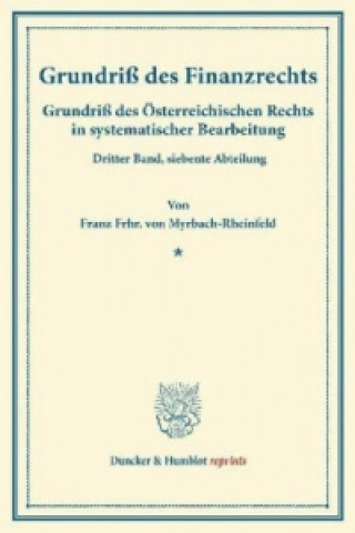 Kniha Grundriß des Finanzrechts. Franz Frhr. von Myrbach-Rheinfeld