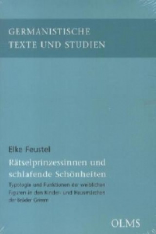 Könyv Rätselprinzessinnen und schlafende Schönheiten - Typologie und Funktionen der weiblichen Figuren in den Kinder- und Hausmärchen der Brüder Grimm Elke Feustel