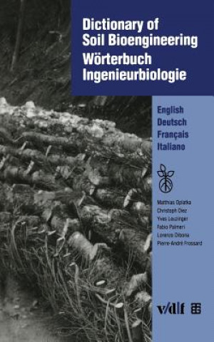 Könyv Wörterbuch Ingenieurbiologie. Dictionary of Soil Bioengineering, English/Deutsch/Français/Italiano Lorenzo Dibona