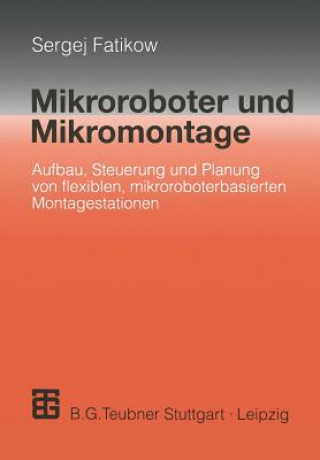 Kniha Mikroroboter und Mikromontage Sergej Fatikow