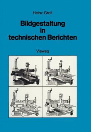 Kniha Bildgestaltung in technischen Berichten Heinz Greif