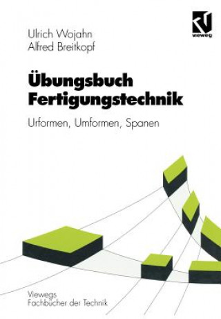 Książka Übungsbuch Fertigungstechnik Ulrich Wojahn