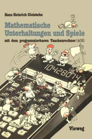 Könyv Mathematische Unterhaltungen und Spiele Mit Dem Programmierbaren Taschenrechner (AOS) Hans H. Gloistehn