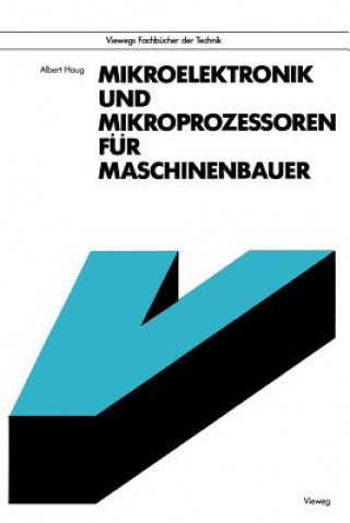 Kniha Mikroelektronik und Mikroprozessoren für Maschinenbauer Albert Haug