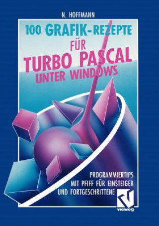 Kniha 100 Grafik-Rezepte für Turbo Pascal unter Windows Norbert Hoffmann