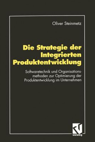 Kniha Die Strategie der Integrierten Produktentwicklung Oliver Steinmetz