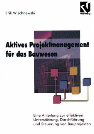 Kniha Aktives Projektmanagement F r Das Bauwesen Erik Wischnewski