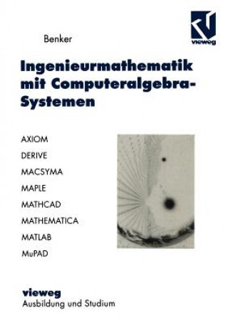 Książka Ingenieurmathematik mit Computeralgebra-Systemen Hans Benker