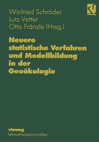 Könyv Neuere statistische Verfahren und Modellbildung in der Geoökologie Winfried Schröder