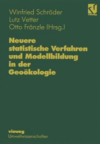 Kniha Neuere statistische Verfahren und Modellbildung in der Geoökologie Winfried Schröder