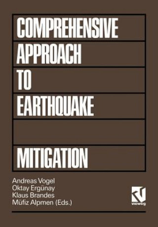 Könyv Comprehensive Approach to Earthquake Disaster Mitigation Andreas Vogel