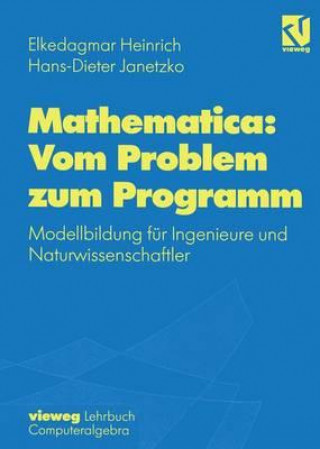Könyv Mathematica: Vom Problem zum Programm Elkedagmar Heinrich