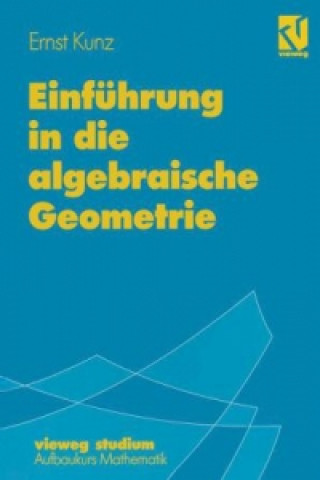 Carte Einführung in die algebraische Geometrie Ernst Kunz