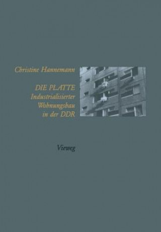 Carte Die Platte Industrialisierter Wohnungsbau in Der Ddr Christine Hannemann