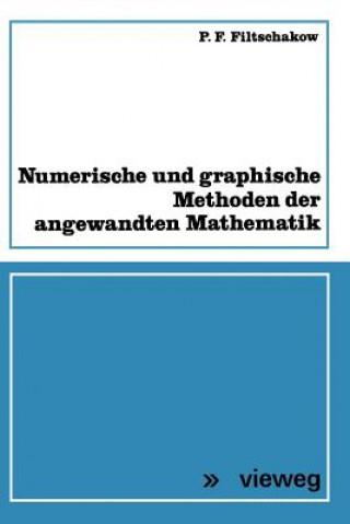 Książka Numerische und Graphische Methoden Der Angewandten Mathematik Pavel F. Fil' akov