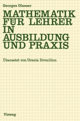 Kniha Mathematik für Lehrer in Ausbildung und Praxis Georges Glaeser