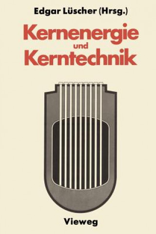 Kniha Kernenergie und Kerntechnik Edgar Luscher