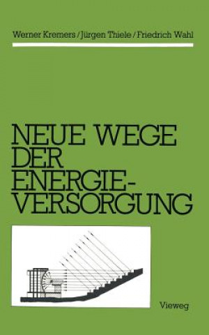 Kniha Neue Wege der Energieversorgung Werner Kremers