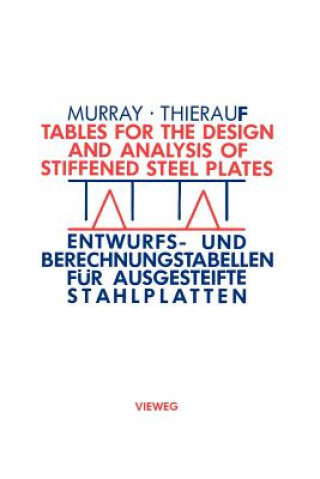 Book Tables for the Design and Analysis of Stiffened Steel Plates / Entwurfs- und Berechnungstabellen für ausgesteifte Stahlplatten Noel W. Murray