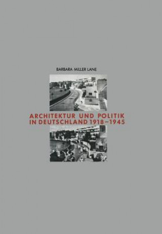 Könyv Architektur Und Politik in Deutschland 1918-1945 Barbara Miller Lane
