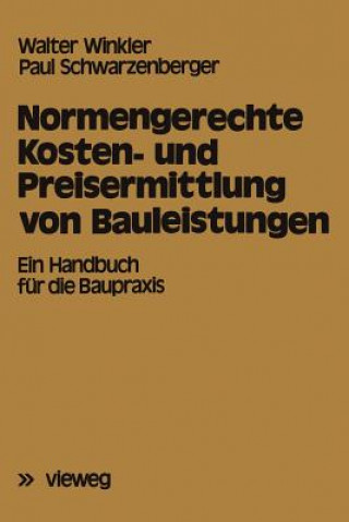 Kniha Normengerechte Kosten- Und Preisermittlung Von Bauleistungen Paul Schwarzenberger