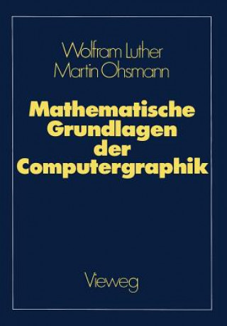 Carte Mathematische Grundlagen der Computergraphik Wolfram Luther