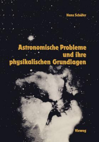 Книга Astronomische Probleme und ihre Physikalischen Grundlagen Hans Schaefer