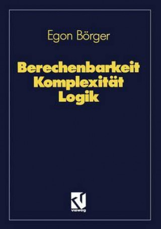 Könyv Berechenbarkeit, Komplexität, Logik Egon Börger