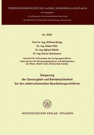 Kniha Steigerung Der Genauigkeit Und Betriebssicherheit Bei Den Elektrochemischen Bearbeitungsverfahren Wilfried König