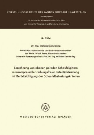 Könyv Berechnung Von Ebenen Geraden Schaufelgittern in Inkompressibler Reibungsfreier Potentialstr mung Mit Ber cksichtigung Der Schaufelbelastungskriterien Winfried Schwering