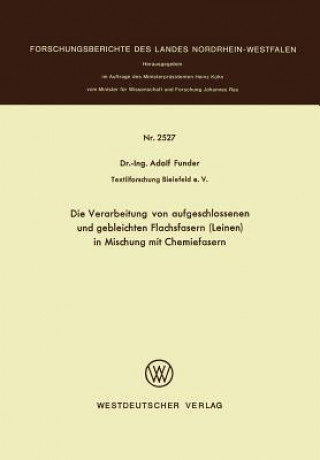 Kniha Die Verarbeitung Von Aufgeschlossenen Und Gebleichten Flachsfasern (Leinen) in Mischung Mit Chemiefasern Adolf Funder