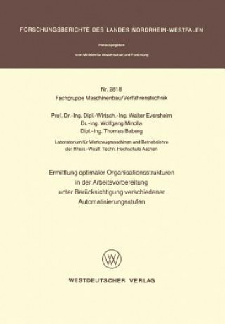 Kniha Ermittlung Optimaler Organisationsstrukturen in Der Arbeitsvorbereitung Unter Ber cksichtigung Verschiedener Automatisierungsstufen Walter Eversheim