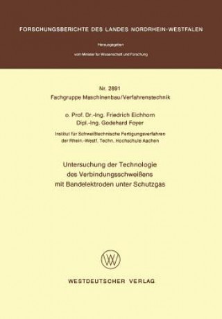 Kniha Untersuchung der Technologie des Verbindungsschweißens mit Bandelektroden unter Schutzgas Friedrich Eichhorn